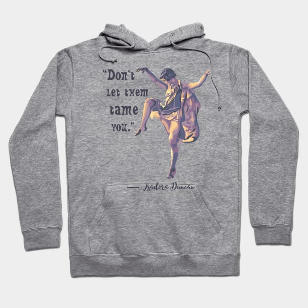 Isadora Duncan Portrait and Quote Hoodie by Slightly Unhinged